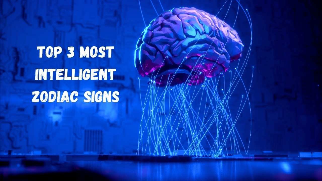Top 3 Smartest Zodiac Signs Revealed